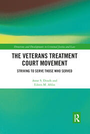 The Veterans Treatment Court Movement: Striving to Serve Those Who Served book cover