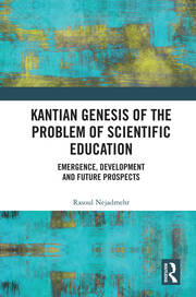 Kantian Genesis of the Problem of Scientific Education: Emergence, Development and Future Prospects book cover