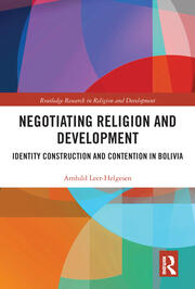 Negotiating Religion and Development: Identity Construction and Contention in Bolivia book cover