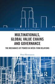 Multinationals, Global Value Chains and Governance: The Mechanics of Power in Inter-firm Relations book cover