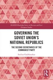 Governing the Soviet Union's National Republics: The Second Secretaries of the Communist Party book cover
