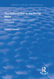 The Cultural One or the Racial Many: Religion, Culture and the Interethnic Experience book cover