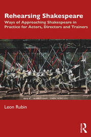 Rehearsing Shakespeare: Ways of Approaching Shakespeare in Practice for Actors, Directors and Trainers book cover