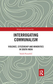 Interrogating Communalism: Violence, Citizenship and Minorities in South India book cover