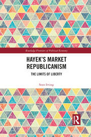 Hayek’s Market Republicanism: The Limits of Liberty book cover