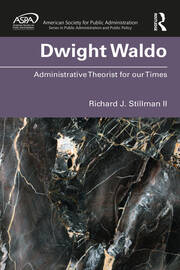 Dwight Waldo: Administrative Theorist for our Times book cover