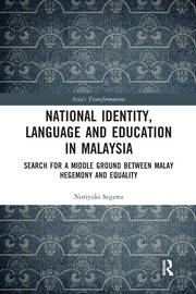 National Identity, Language and Education in Malaysia: Search for a Middle Ground between Malay Hegemony and Equality book cover
