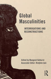 Global Masculinities: Interrogations and Reconstructions book cover