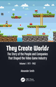They Create Worlds: The Story of the People and Companies That Shaped the Video Game Industry, Vol. I: 1971-1982 book cover