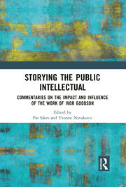 Storying the Public Intellectual: Commentaries on the Impact and Influence of the Work of Ivor Goodson book cover