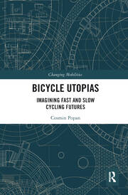 Bicycle Utopias: Imagining Fast and Slow Cycling Futures book cover