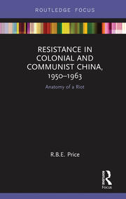 Resistance in Colonial and Communist China, 1950-1963: Anatomy of a Riot book cover