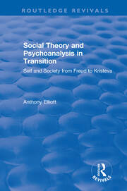 Social Theory and Psychoanalysis in Transition: Self and Society from Freud to Kristeva book cover