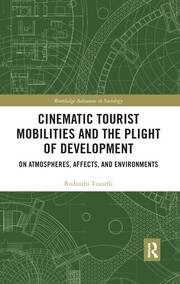 Cinematic Tourist Mobilities and the Plight of Development: On Atmospheres, Affects, and Environments book cover