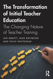 The Transformation of Initial Teacher Education: The Changing Nature of Teacher Training book cover