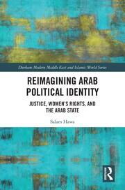Reimagining Arab Political Identity: Justice, Women's Rights and the Arab State book cover
