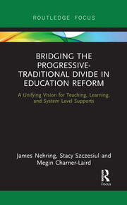 Bridging the Progressive-Traditional Divide in Education Reform: A Unifying Vision for Teaching, Learning, and System Level Supports book cover
