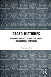 Caged Histories: Violence and Resistance in Greek Immigration Detention book cover