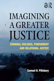 Imagining a Greater Justice: Criminal Violence, Punishment and Relational Justice book cover