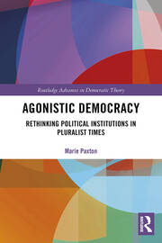 Agonistic Democracy: Rethinking Political Institutions in Pluralist Times book cover