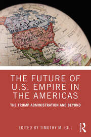 The Future of U.S. Empire in the Americas: The Trump Administration and Beyond book cover