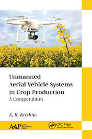 Unmanned Aerial Vehicle Systems in Crop Production: A Compendium book cover