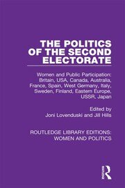 The Politics of the Second Electorate: Women and Public Participation: Britain, USA, Canada, Australia, France, Spain, West Germany, Italy, Sweden, Finland, Eastern Europe, USSR, Japan book cover