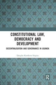Constitutional Law, Democracy and Development: Decentralisation and Governance in Uganda book cover