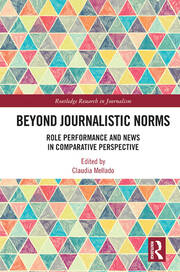 Beyond Journalistic Norms: Role Performance and News in Comparative Perspective book cover