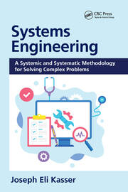 Systems Engineering: A Systemic and Systematic Methodology for Solving Complex Problems book cover