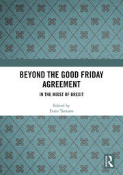 Beyond the Good Friday Agreement: In the Midst of Brexit book cover