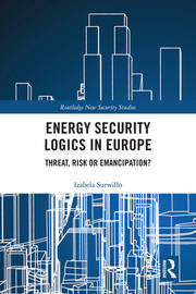 Energy Security Logics in Europe: Threat, Risk or Emancipation? book cover