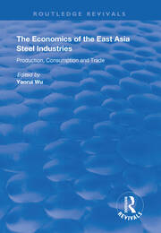 The Economics of the East Asia Steel Industries: Production, Consumption and Trade book cover