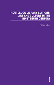 Routledge Library Editions: Art and Culture in the Nineteenth Century book cover