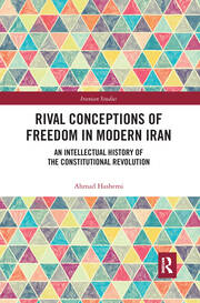 Rival Conceptions of Freedom in Modern Iran: An Intellectual History of the Constitutional Revolution book cover