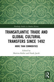 Transatlantic Trade and Global Cultural Transfers Since 1492: More than Commodities book cover