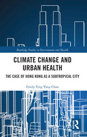 Climate Change and Urban Health: The Case of Hong Kong as a Subtropical City book cover