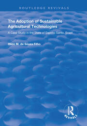 The Adoption of Sustainable Agricultural Technologies: A Case Study in the State of Espírito Santo, Brazil book cover