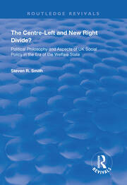 The Centre-left and New Right Divide?: Political Philosophy and Aspects of UK Social Policy in the Era of the Welfare State book cover