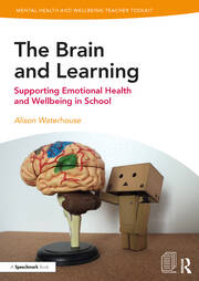 The Brain and Learning: Supporting Emotional Health and Wellbeing in School book cover