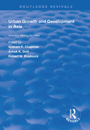 Urban Growth and Development in Asia: Volume I: Making the Cities book cover