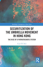 Securitization of the Umbrella Movement in Hong Kong: The Rise of a Patriotocratic System book cover