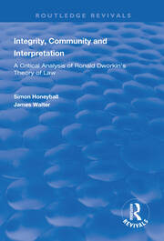 Integrity, Community and Interpretation: Critical Analysis of Ronald Dworkin's Theory of Law book cover