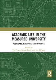 Academic Life in the Measured University: Pleasures, Paradoxes and Politics book cover