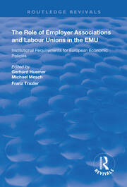 The Role of Employer Associations and Labour Unions in the EMU: Institutional Requirements for European Economic Policies book cover