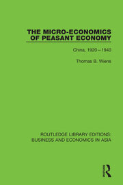The Micro-Economics of Peasant Economy, China 1920-1940 book cover