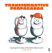 Transformative Propaganda: Opening the Archives of the British Safety Council book cover