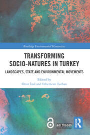 Transforming Socio-Natures in Turkey: Landscapes, State and Environmental Movements book cover