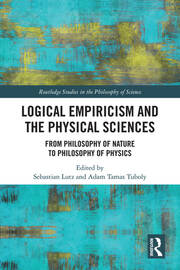 Logical Empiricism and the Physical Sciences: From Philosophy of Nature to Philosophy of Physics book cover