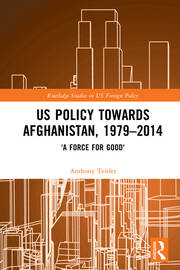 US Policy Towards Afghanistan, 1979-2014: 'A Force for Good' book cover